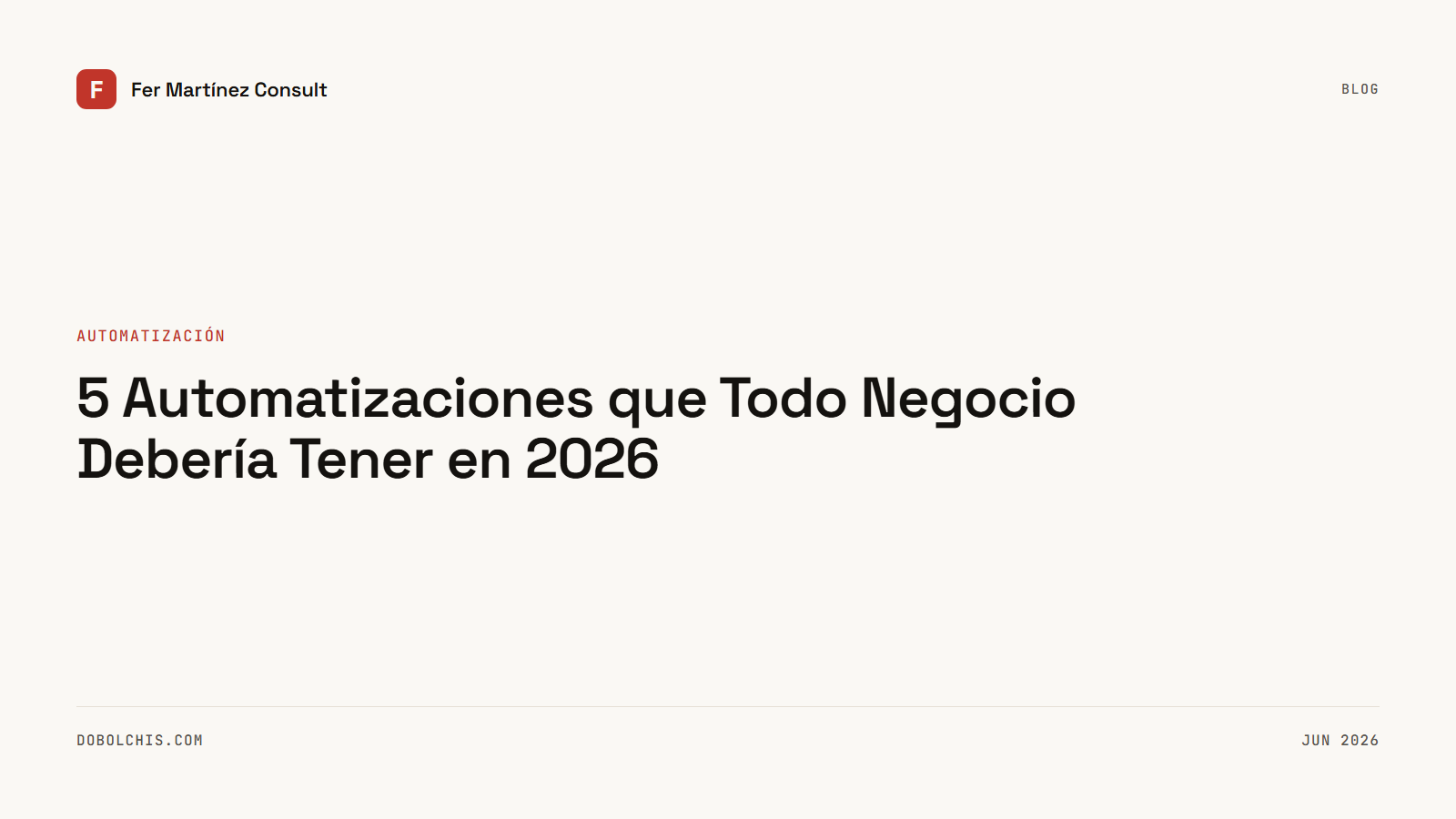 5 Automatizaciones que Todo Negocio Debería Tener en 2026