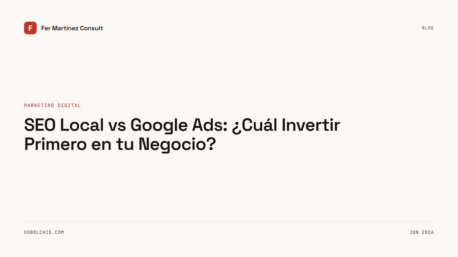 SEO Local vs Google Ads: ¿Cuál Invertir Primero en tu Negocio?