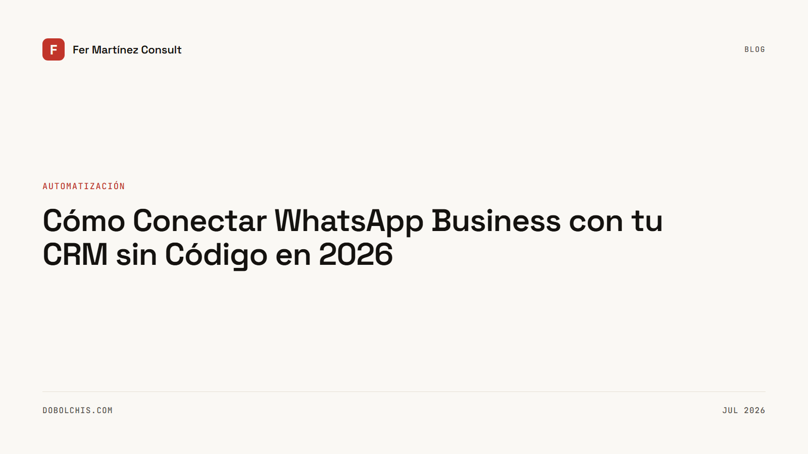 Cómo Conectar WhatsApp Business con tu CRM sin Código en 2026